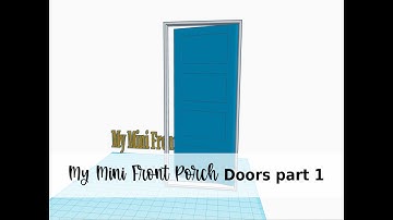 MyMiniFrontPorch: Modeling a 3D Printable Door for Dollhouse in Tinkercad PART 1