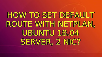 Ubuntu: How to set default route with netplan, Ubuntu 18.04 server, 2 NIC?