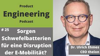 Sorgen Schwefelbatterien für eine Disruption der E-Mobilität? | Dr. Ulrich Ehmes, CEO theion