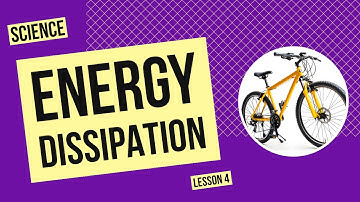 Energy Dissipation | Science Lesson