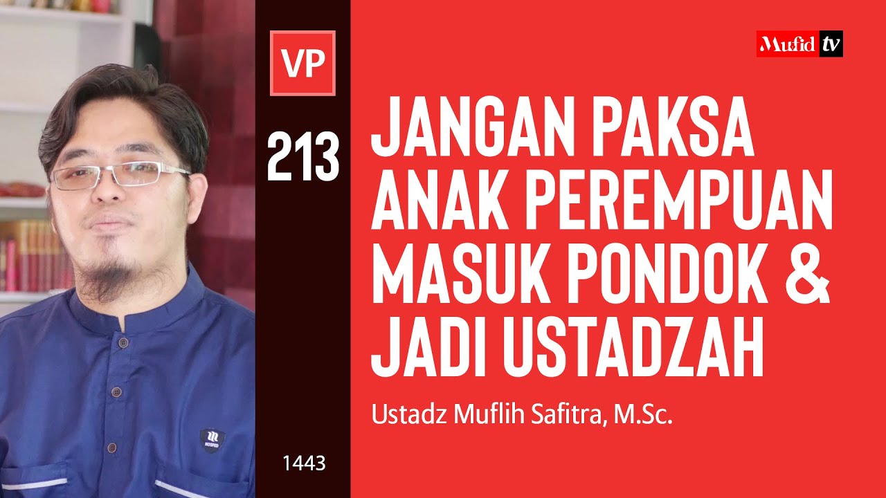 ⁣VP0213 (1443H) | Jangan Paksa Anak Perempuan Masuk Pondok & Jadi Ustadzah | Ustadz Muflih Safitr