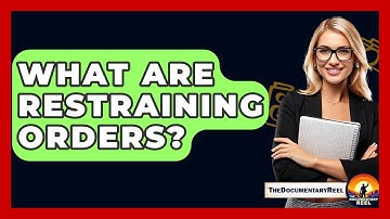 What Are Restraining Orders? - The Documentary Reel