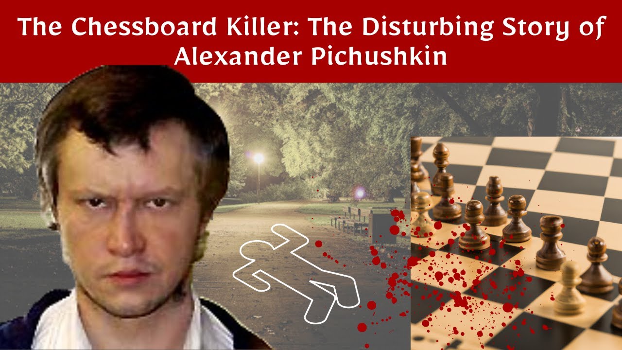 The Chessboard Killer: The Disturbing Story of Alexander Pichushkin