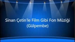Sinan Çetin'le Film Gibi Fon Müziği (Gülpembe)