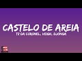 Tz Da Coronel - Castelo de Areia (Letra/Legendado) feat. Veigh & Djonga