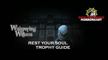 Whispering Willows - Rest Your Soul (Trophy Guide)