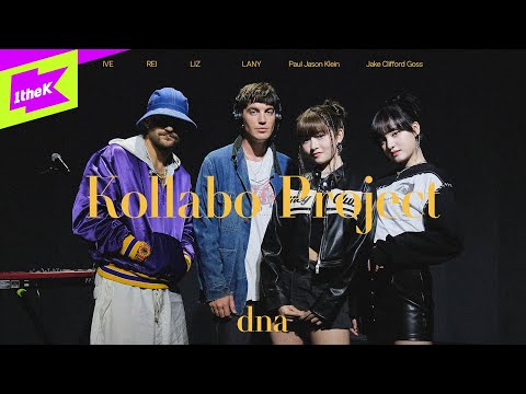 [4K] IVE X LANY - dna | Kollabo Project | 콜라보 프로젝트 | IVE | REI | LIZ | LANY