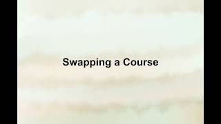 Adding, Swapping, and Dropping Courses