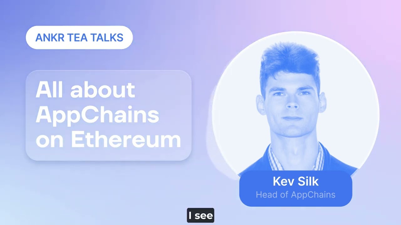 Ankr Tea Talks: AppChains on Ethereum with Kev Silk - YouTube