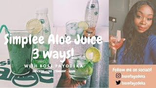 SIMPLEE ALOE - ALOE VERA JUICE IN 2 WAYS - GREEN SMOOTHIE & MOJITO