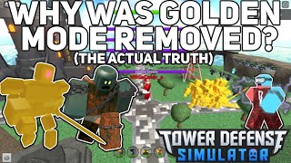 Why was Golden Mode removed? (The Actual Truth)|Tower Defense Simulator