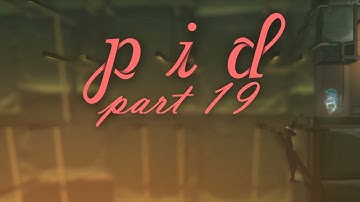 Pid: Walkthrough Part 19 (PC) - Fourth Boss