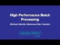 High Performance Batch Processing