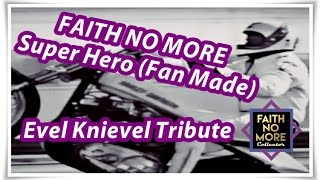 Faith No More | Super Hero (Fan Made Video) | Evel Knievel