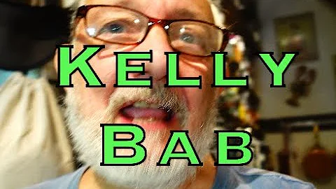 Kelly Bab Part 1