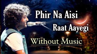 Arijit Singh Song | Without Music | Phir Na Aisi Raat Aayegi | Laal Singh Chaddha | New Hindi Song
