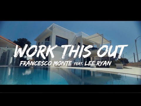 FRANCESCO MONTE FEAT. LEE RYAN (WORK THIS OUT) OFFICIAL VIDEO