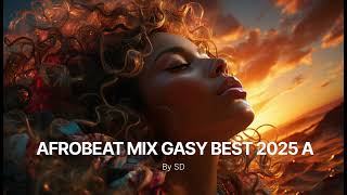 AFROBEAT MIX 2025 GASY🎶💥 | THE BEST MIXED BY SD Best off one