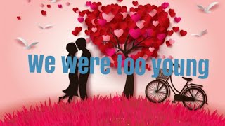 We were young...