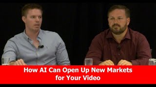 How AI Can Open Up New Markets for Your Video