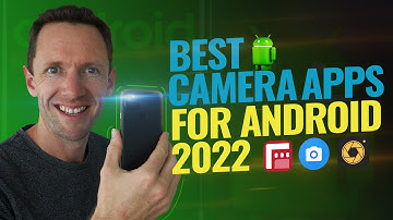 Best Camera Apps for Android - 2022 Review!