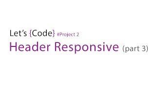 66-Let's Code - Project 2 - Header Responsive (part-3)