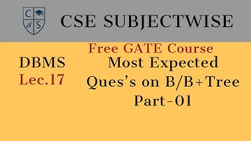 Lec-17|B/B+ TREE Most Expected Question Part-01