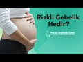 Riskli Gebelik Nedir? - Prof. Dr. Selahattin Kumru Bilgilendiriyor