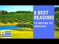 8 Best reasons to retire to Uruguay!  Living in Uruguay!
