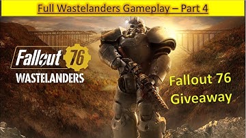Fallout 76 Wastelanders Full Gameplay Walkthrough – Part 4 (Fallout 76 Giveaway)