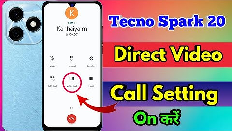 how to direct video call in tecno spark 20, tecno spark 20 direct video call settings