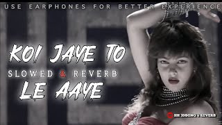 Koi Jaye To Le Aaye [ slowed reverb ] || DJ Jamal mj ||  #slowed #slowedandreverb #djjamalmj 