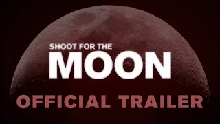 Shoot for the Moon - Official Trailer