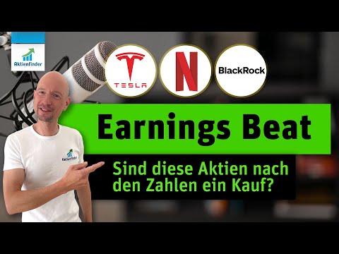 Earnings Beat - Sind diese Aktien ein Kauf? Tesla, Netflix & BlackRock