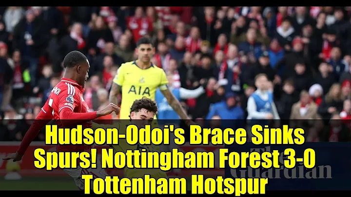 Hudson-Odoi's Brace Sinks Spurs! Nottingham Forest 3-0 Tottenham Hotspur | Premier League Highlights
