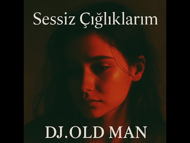 🎶🏍🎵🏍 💔 Sessiz Çığlıklarım – DJ.OLD MAN