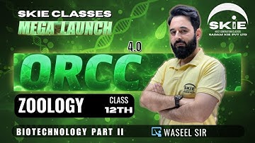 ORCC 2025 || Class 12th || Lecture-07 || Biotechnology Part-II | Zoology || SKIE CLASSES
