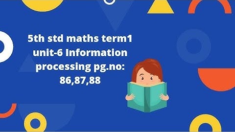 5th standard Mathematics unit- 6 Information processing pg.no: 85,86,87