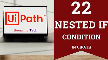 Uipath Nested If Condition | Condition in Uipath | Uipath Booming Tech | RPA | #uipath #rpa