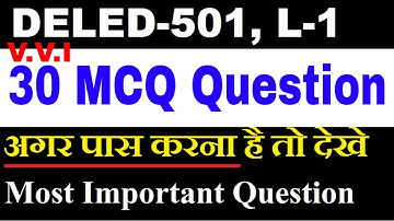 DELED-501,L-1 30 MCQ Most Important Question for Final Exam जरूर देख ले अगर पास करना है तो