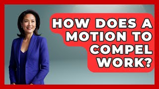 How Does A Motion To Compel Work? - Get Divorce Answers