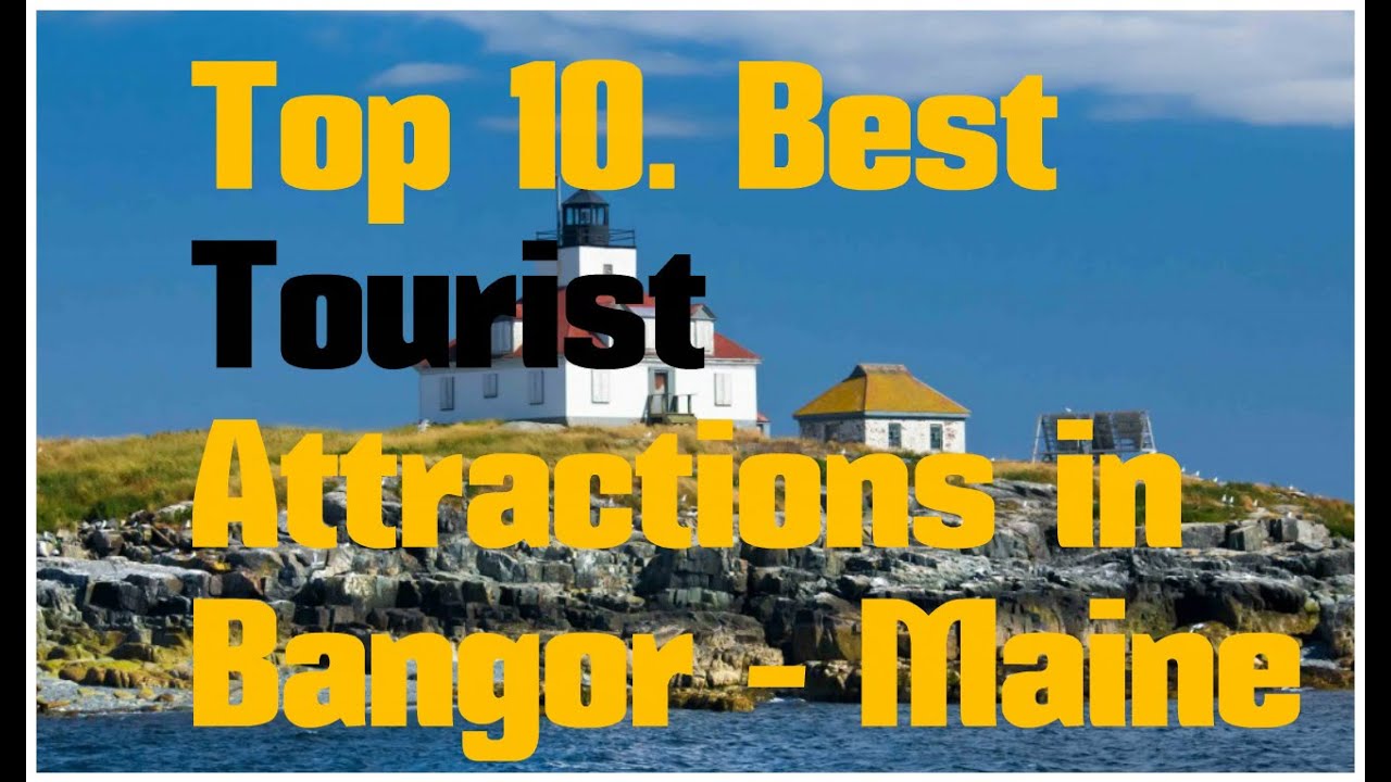 best places to visit near bangor maine