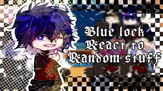 ∆~ Blue lock react to random stuff ∆~ 1/1? ∆~ Not canon ∆~ SHIPS ∆~ READ DESCRIPTION ∆~