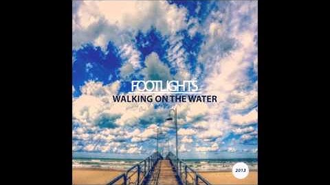 Thumbnail of FootLights - Walking On The Water (Old version - 2013)