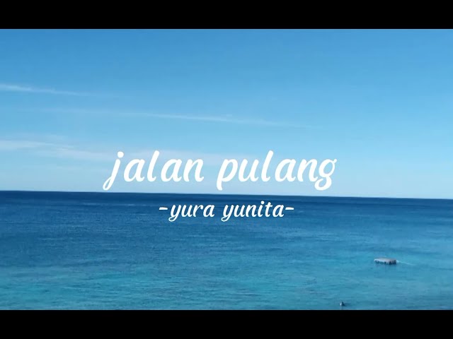 Yura Yunita - Jalan Pulang (lirik lagu) class=