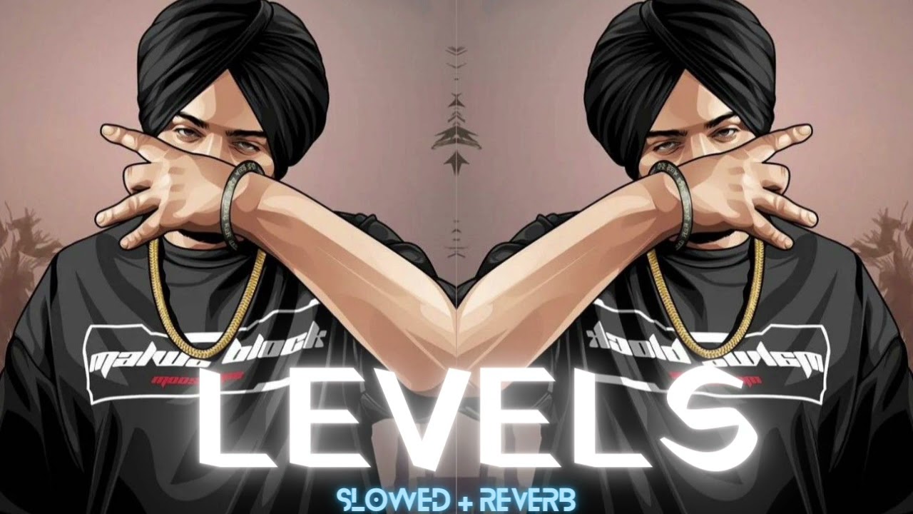 LEVELS , Sidhu Moosewala Slowed + Reverb - song and lyrics by mr