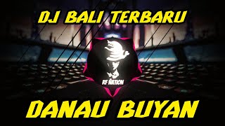 DJ Danau Buyan Full Bass Terbaru 2023 || Rean Remix