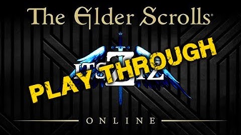 The Elder Scrolls Online Playthrough   Stros M