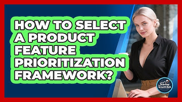 How To Select A Product Feature Prioritization Framework?