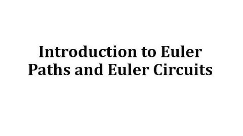 Introduction to Euler Paths and Euler Circuits